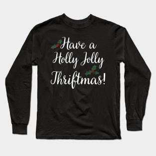 Have a Holly Jolly Thriftmas Long Sleeve T-Shirt